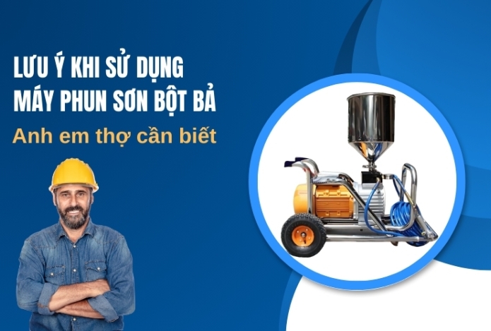 Hình ảnh Lưu ý khi sử dụng máy phun sơn bột bả - Anh em thợ cần biết