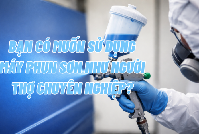 Hình ảnh Bạn có muốn sử dụng máy phun sơn như người thợ chuyên nghiệp?