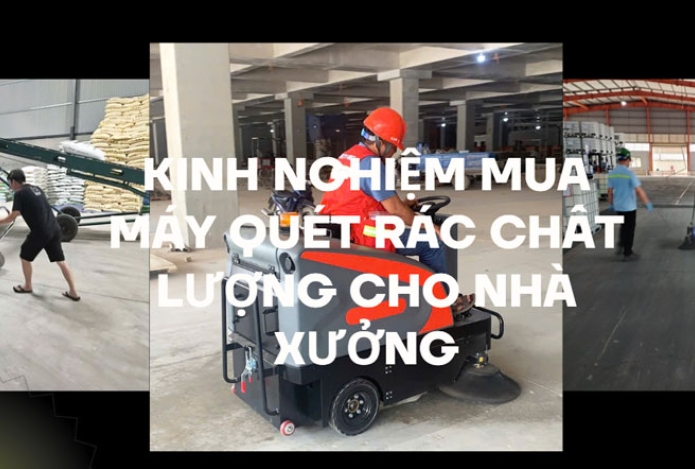 Kinh Nghiệm Mua Máy Quét Rác Chất Lượng Cho Nhà Xưởng