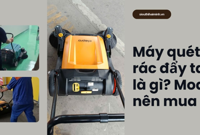 Máy quét rác đẩy tay là gì? Model nên mua