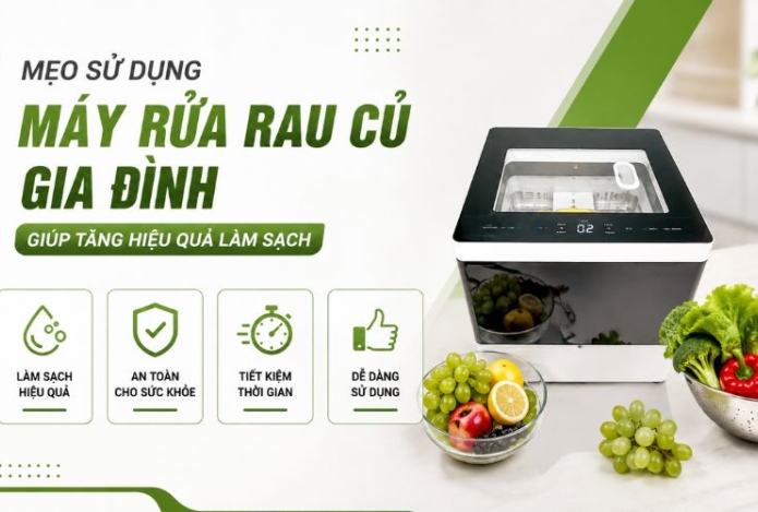 Mẹo sử dụng máy rửa rau củ gia đình giúp tăng hiệu quả làm sạch