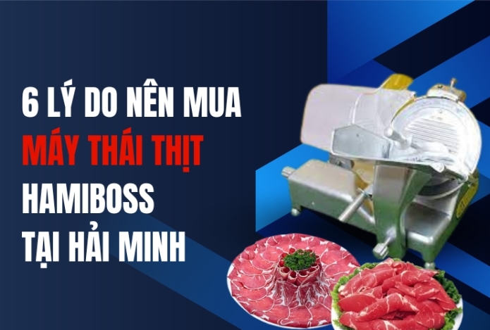 Hình ảnh 6 Lý Do Nên Mua Máy Thái Thịt Hamiboss Tại Hải Minh