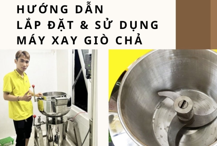Hình ảnh Hướng dẫn lắp đặt & sử dụng máy xay giò chả ĐÚNG CHUẨN A - Z