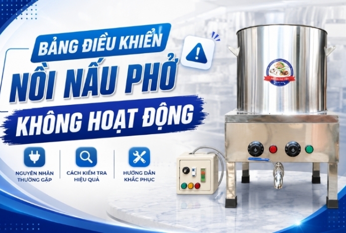 Bảng điều khiển nồi nấu phở không hoạt động