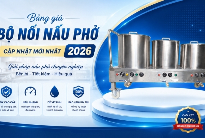 Bảng giá bộ nồi nấu phở - Cập nhật mới nhất 2026