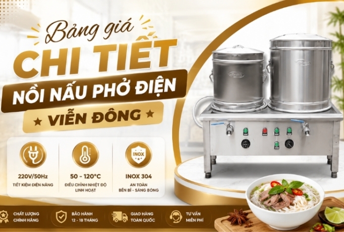 Bảng giá chi tiết nồi nấu phở điện Viễn Đông