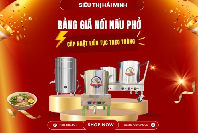 Bảng giá nồi nấu phở cập nhật liên tục theo tháng