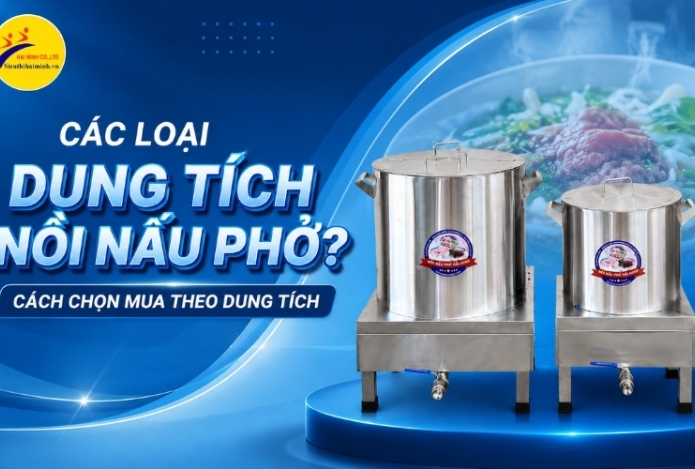 Các loại dung tích nồi nấu phở? Cách chọn mua theo dung tích