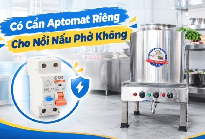 Có Cần Aptomat Riêng Cho Nồi Nấu Phở Không?