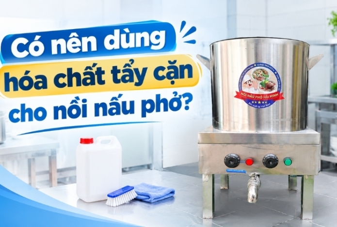 Có Nên Dùng Hóa Chất Tẩy Cặn Cho Nồi Nấu Phở?