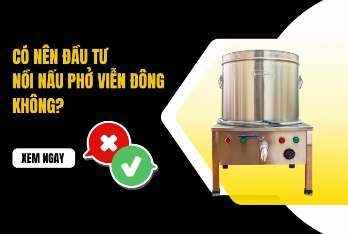 Hình ảnh Có nên đầu tư nồi nấu phở Viễn Đông không?  