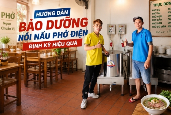 Hướng dẫn bảo dưỡng nồi nấu phở điện định kỳ hiệu quả