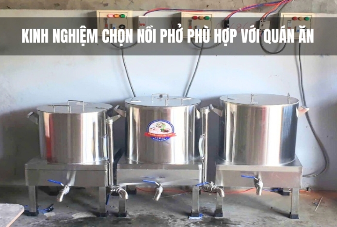 Kinh nghiệm chọn nồi phở phù hợp với quán ăn