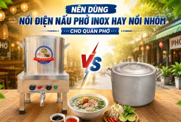 Nên dùng nồi điện nấu phở Inox hay nồi nhôm cho quán phở