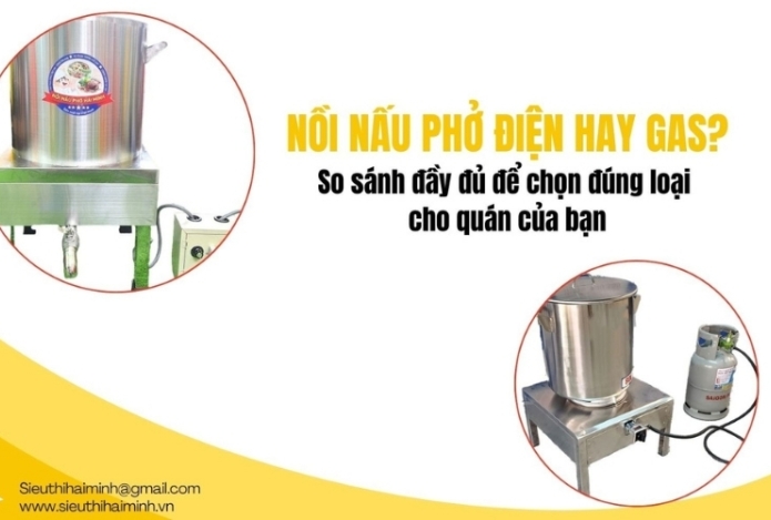Nồi nấu phở điện hay gas? So sánh đầy đủ để chọn đúng loại cho quán của bạn