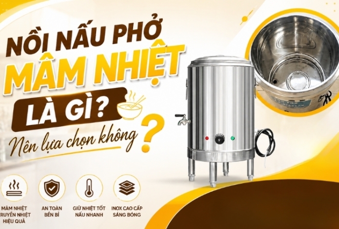 Nồi nấu phở mâm nhiệt là gì? Nên lựa chọn không
