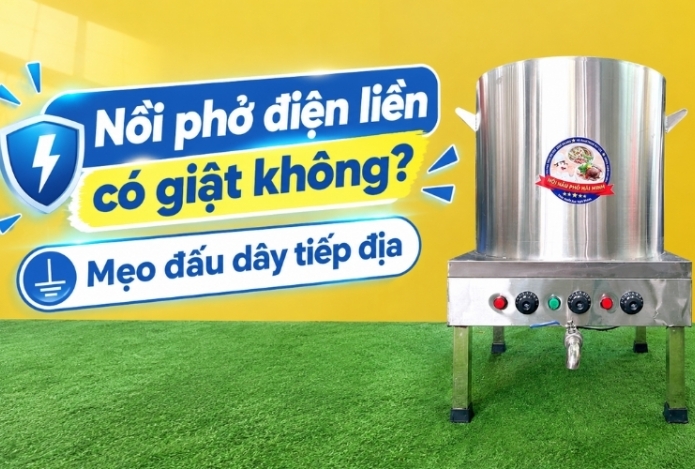 Nồi phở điện liền có giật không? Mẹo đấu dây tiếp địa