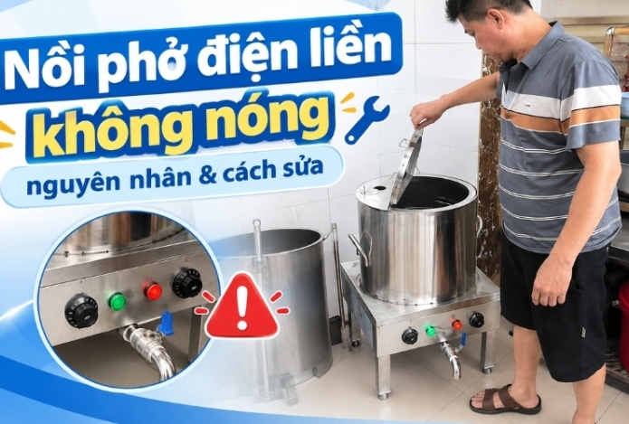 Nồi phở điện liền không nóng nguyên nhân & cách sửa