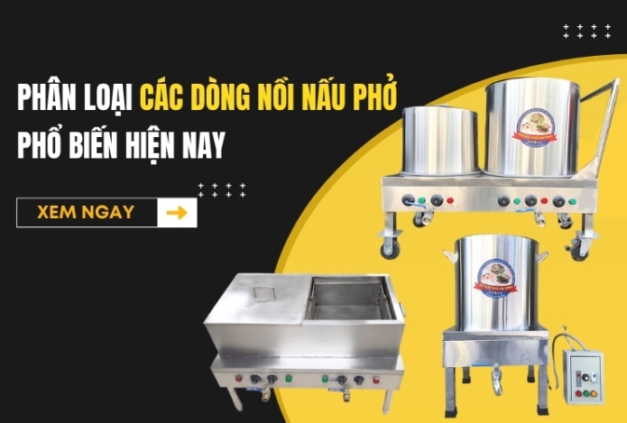 Hình ảnh Phân loại các dòng nồi nấu phở phổ biến hiện nay