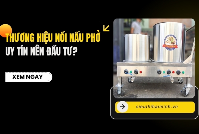 Hình ảnh Thương hiệu nồi nấu phở uy tín nên đầu tư?