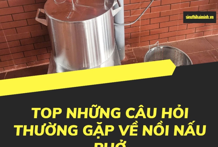 Hình ảnh Top những câu hỏi thường gặp về nồi nấu phở