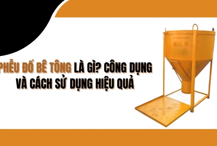 Hình ảnh Phễu đổ bê tông là gì? Công dụng và cách sử dụng hiệu quả