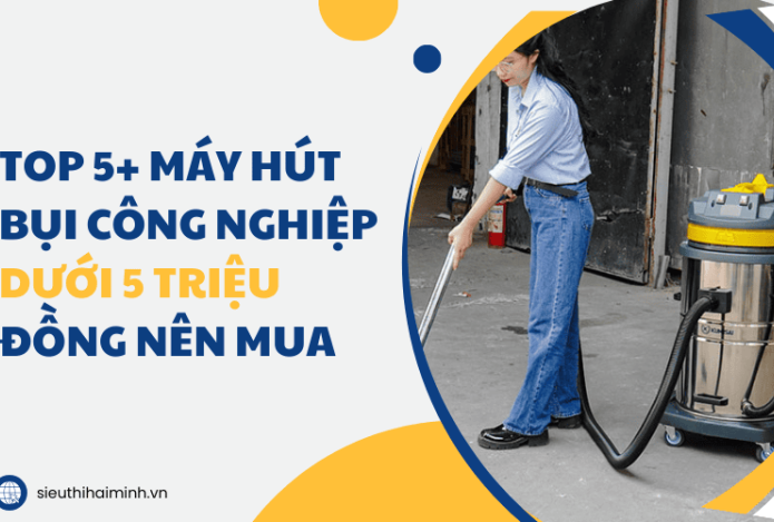 Hình ảnh Top 5+ Máy Hút Bụi Công Nghiệp Dưới 5 Triệu Đồng Nên Mua