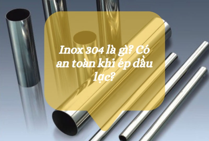Inox 304 là gì? Có an toàn khi ép dầu lạc?