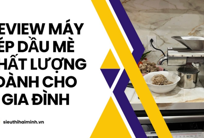 Review máy ép dầu mè chất lượng dành cho gia đình