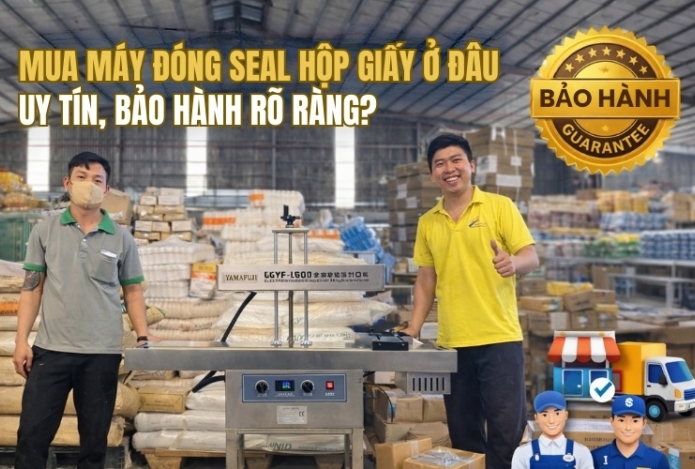 Mua Máy đóng seal hộp giấy ở đâu uy tín, bảo hành rõ ràng?