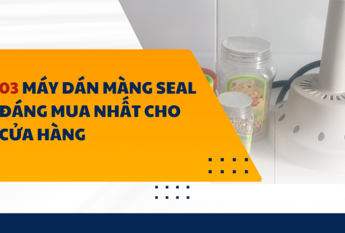 03 Máy dán màng seal đáng mua nhất cho cửa hàng