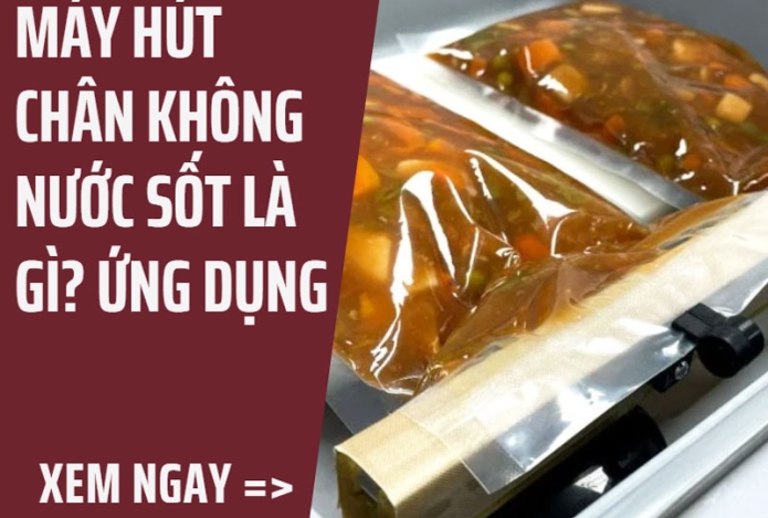 Máy hút chân không nước sốt là gì? ứng dụng