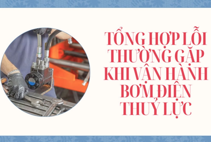 Tổng hợp lỗi thường gặp khi vận hành bơm điện thuỷ lực