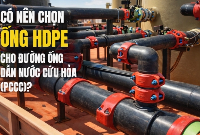 Có nên chọn ống HDPE cho đường ống dẫn nước cứu hỏa (PCCC)?