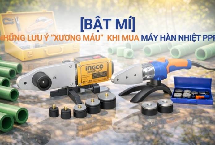 Những lưu ý xương máu khi mua máy hàn nhiệt PPR