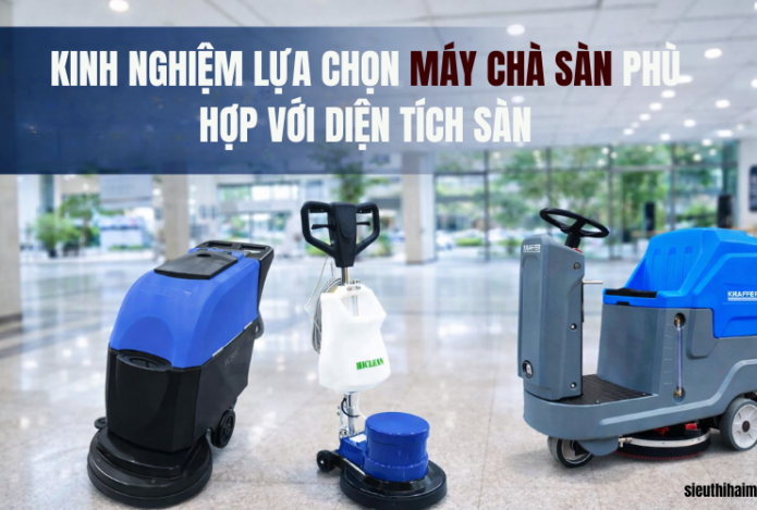 Kinh nghiệm lựa chọn máy chà sàn phù hợp với diện tích sàn