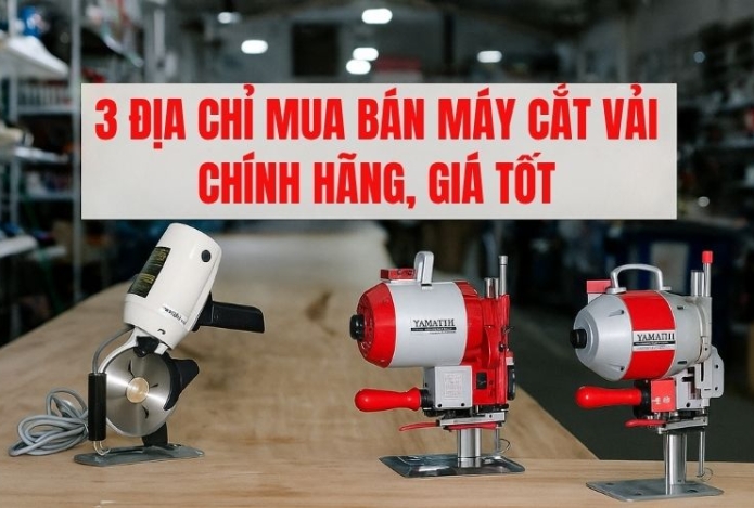 3 Địa Chỉ Mua Bán Máy Cắt Vải Chính Hãng, Giá Tốt