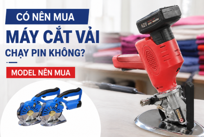Có nên mua máy cắt vải chạy pin không?Model nên mua