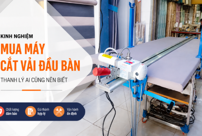 Kinh nghiệm mua máy cắt vải đầu bàn thanh lý ai cũng nên biết
