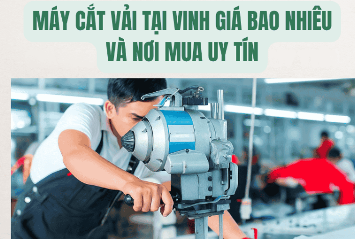 Hình ảnh Máy Cắt Vải Tại Vinh Giá Bao Nhiêu Và Nơi Mua Uy Tín