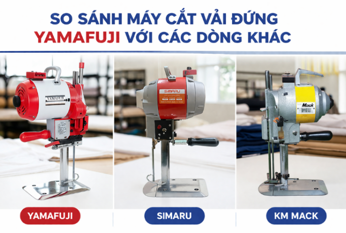 So sánh máy cắt vải đứng Yamafuji với các dòng khác