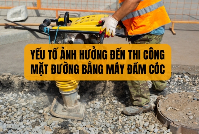 Hình ảnh Yếu tố ảnh hưởng đến thi công mặt đường bằng máy đầm cóc