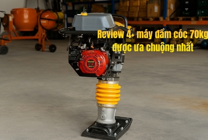 Review 4+ máy đầm cóc 70kg được ưa chuộng nhất