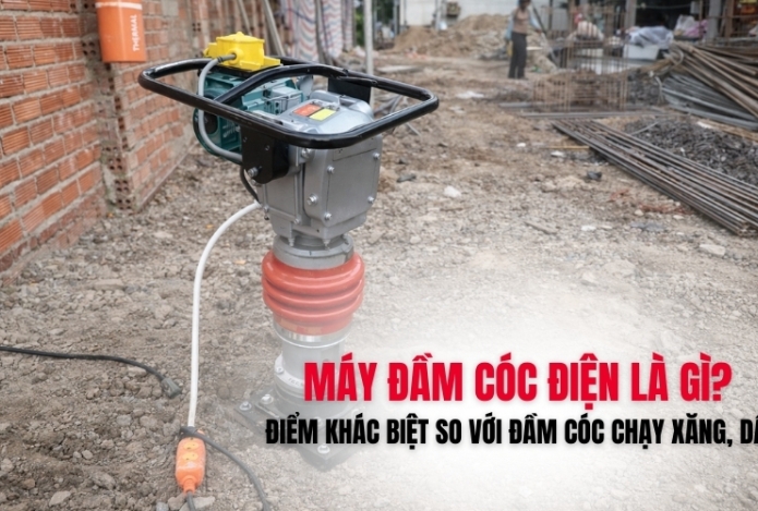 Máy đầm cóc điện là gì? Điểm khác biệt so với đầm cóc chạy xăng, dầu