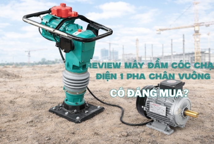 Review máy đầm cóc chạy điện 1 pha chân vuông: Có đáng mua?