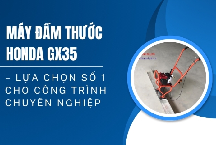 Máy đầm thước Honda GX35 – Lựa chọn số 1 cho công trình chuyên nghiệp