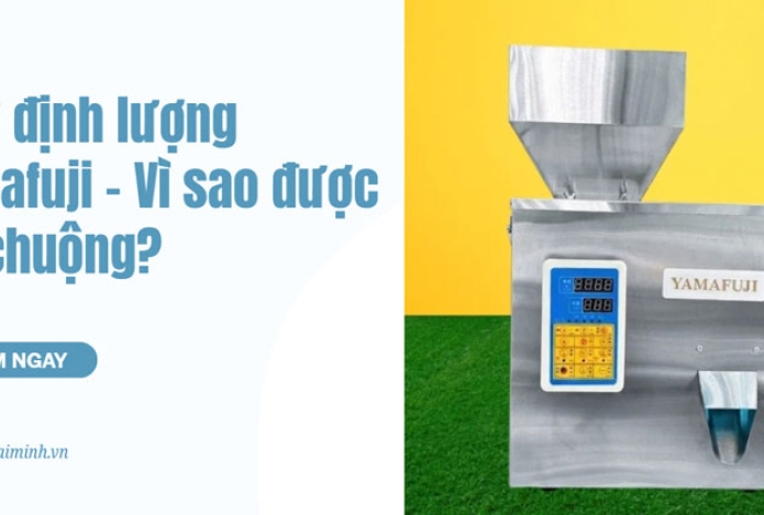 Máy định lượng Yamafuji - Vì sao được ưa chuộng?