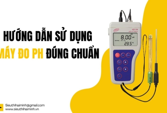 Cách sử dụng máy đo pH đúng chuẩn để cho kết quả chính xác nhất