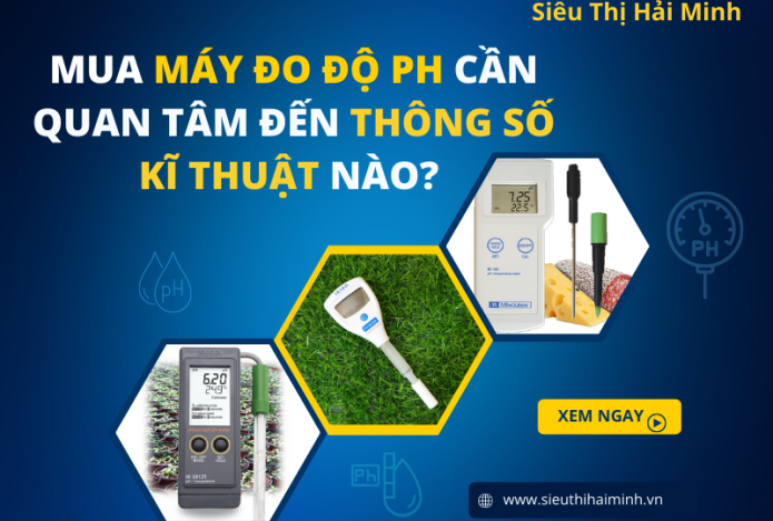 Hình ảnh Mua Máy Đo Độ Ph Cần Quan Tâm Đến Thông Số Kĩ Thuật Nào?