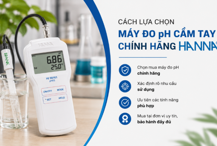 Cách lựa chọn máy đo pH cầm tay chính hãng Hanna